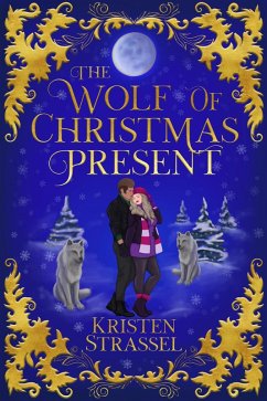 The Wolf of Christmas Present (Three Wolves for Christmas, #2) (eBook, ePUB) - Strassel, Kristen