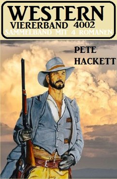 Western Viererband 4002 - Sammelband mit 4 Romanen (eBook, ePUB) - Hackett, Pete