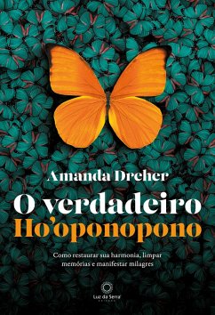 O Verdadeiro Ho'oponopono (eBook, ePUB) - Dreher, Amanda