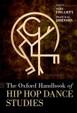 The Oxford Handbook of Hip Hop Dance Studies (eBook, ePUB)