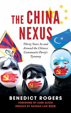 The China Nexus   Thirty Years in and Around the Chinese Communist Party's Tyranny - Rogers, Ben