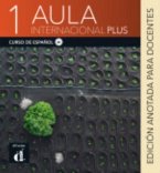 Aula internacional Plus 1 - Edicion anotada para docentes + audio MP3. A1.