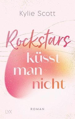 Rockstars küsst man nicht / Stage Dive Bd.4 - Scott, Kylie