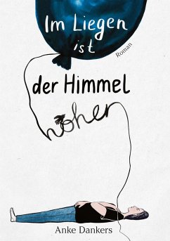 Im Liegen ist der Himmel höher - Dankers, Anke