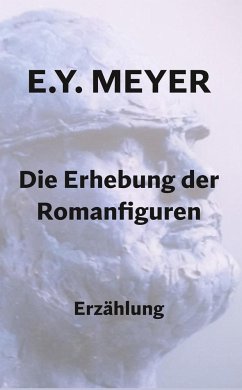 Die Erhebung der Romanfiguren - Meyer, E. Y.