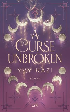 A Curse Unbroken / Magic and Moonlight Bd.1 - Kazi, Yvy