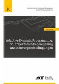 Adaptive Dynamic Programming: Solltrajektorienfolgeregelung und Konvergenzbedingungen Adaptive Dynamic Programming: Solltrajektorienfolgeregelung und Konvergenzbedingungen