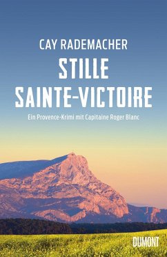 Stille Sainte-Victoire / Capitaine Roger Blanc ermittelt Bd.10 - Rademacher, Cay