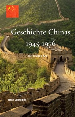 Geschichte Chinas (1945-1976): Teil 1 - Mao's Ära (eBook, ePUB) - Schreiber, Rene