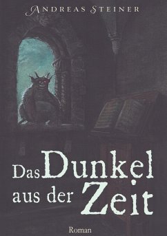 Das Dunkel aus der Zeit - Steiner, Andreas