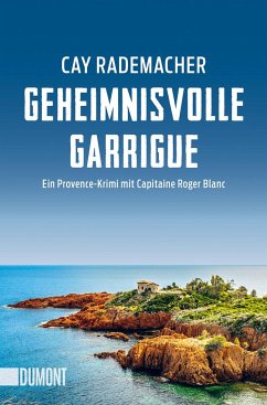 Geheimnisvolle Garrigue / Capitaine Roger Blanc ermittelt Bd.9 - Rademacher, Cay