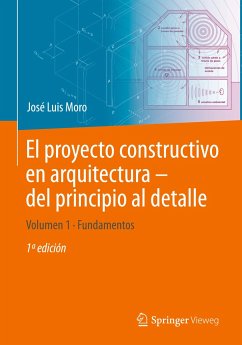 El proyecto constructivo en arquitectura ¿ del principio al detalle - Moro, José Luis