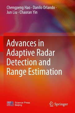 Advances in Adaptive Radar Detection and Range Estimation - Hao, Chengpeng;Orlando, Danilo;Liu, Jun