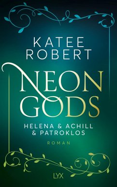 Neon Gods - Helena & Achill & Patroklos / Dark Olympus Bd.3 - Robert, Katee