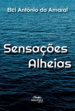 Sensações Alheias (eBook, ePUB) - Amaral, Elci Antônio do
