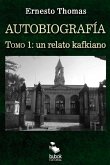Autobiografía: un relato kafkiano (tomo I) (eBook, ePUB)