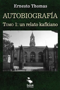 Autobiografía: un relato kafkiano (tomo I) (eBook, ePUB) - Thomas, Ernesto