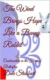 The Wind Brings Hope Like a Bunny Rabbit - Condensation in the Form of Butterflies (The Language of the Wind, #5) (eBook, ePUB)