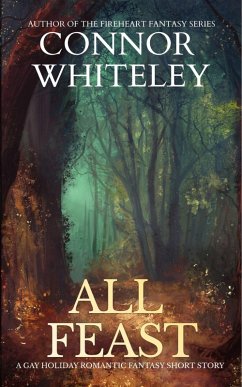 All Feast: A Gay Holiday Romantic Fantasy Short Story (eBook, ePUB) - Whiteley, Connor