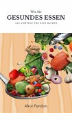 Gesundes Essen und ihre Vorteile für den menschlichen Körper (eBook, ePUB)