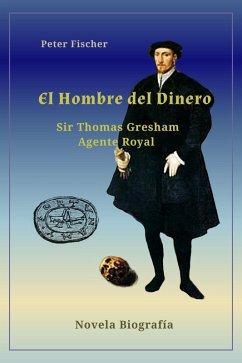 Cover El hombre del dinero Sir Thomas Gresham (eBook, ePUB)