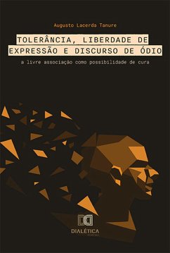 Tolerância, Liberdade de Expressão e Discurso de Ódio (eBook, ePUB) - Tanure, Augusto Lacerda