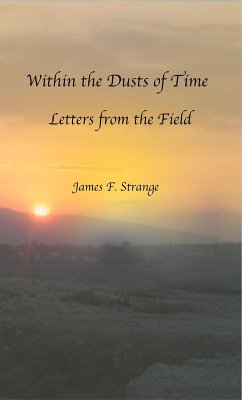Within the Dusts of Time: Letters from the Field (eBook, ePUB) - Strange, James F