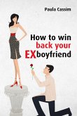 How to win back your ex boyfriend (eBook, ePUB)