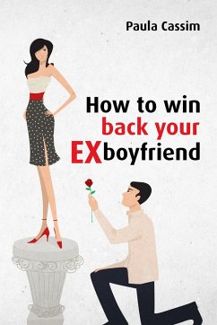 How to win back your ex boyfriend (eBook, ePUB) - Cassim, Paula