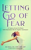 Letting Go of Fear 12 Gates of Love & Power with Essential Oils & Angelic Assistance (Self Help) (eBook, ePUB)
