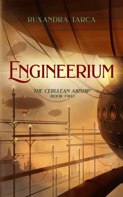 Engineerium (The Cerulean Airship, #2) (eBook, ePUB) - Tarca, Ruxandra