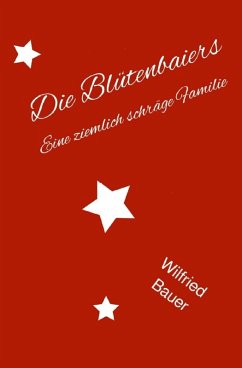 Die Blütenbaiers (eBook, ePUB) - Bauer, Wilfried