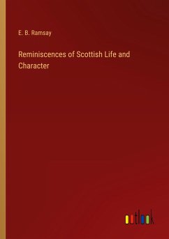 Reminiscences of Scottish Life and Character - Ramsay, E. B.