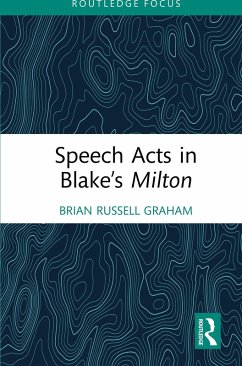 Speech Acts in Blake's Milton (eBook, ePUB) - Graham, Brian Russell