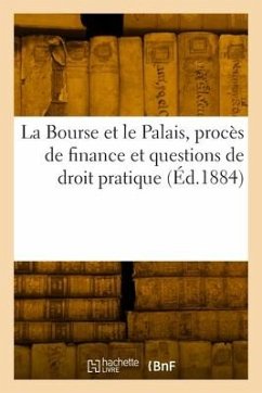 La Bourse et le Palais, procès de finance et questions de droit pratique - Collectif