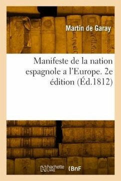 Manifeste de la nation espagnole a l'Europe. 2e édition - de Garay, Martín