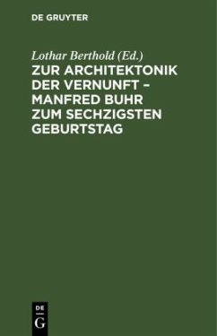 Zur Architektonik der Vernunft ¿ Manfred Buhr zum sechzigsten Geburtstag