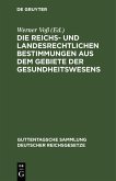 Die reichs- und landesrechtlichen Bestimmungen aus dem Gebiete der Gesundheitswesens