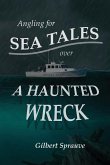 Angling for Sea Tales over a Haunted Wreck