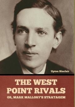 The West Point Rivals: or, Mark Mallory's Stratagem - Sinclair, Upton