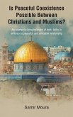 Is Peaceful Coexistence Possible Between Christians and Muslims? (eBook, ePUB)