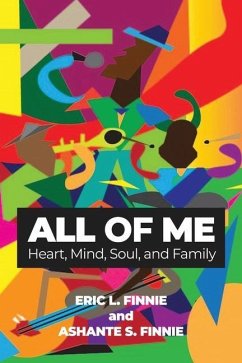All of Me: Heart, Mind, Soul, and Family - Finnie, Eric L.; Finnie, Ashante S.