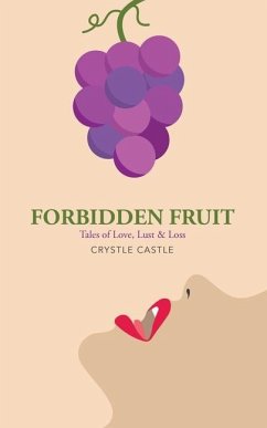 Forbidden Fruit: Tales of Love, Lust, & Loss - Castle, Crystle