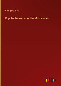 Popular Romances of the Middle Ages - Cox, George W.