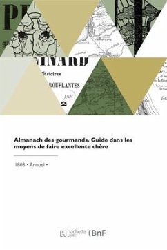 Almanach des gourmands - Grimod de la Reynière, Alexandre-Balthazar-Laurent; Coste d'Arnobat, Charles-Pierre