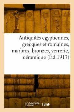 Antiquités egyptiennes, grecques et romaines, marbres, bronzes, verrerie, céramique - Canessa, Cesare