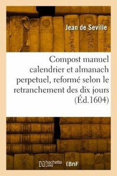 Le compost manuel calendrier et almanach perpetuel - de Seville, Jean