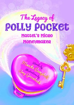The Legacy of Polly Pocket: Mattel's Micro Moneymaker - Campbell, Maude