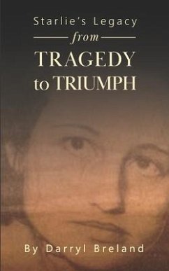 Starlie's Legacy, Tragedy to Triumph: Inspirational Stories Based on True Events - Breland, Darryl R.