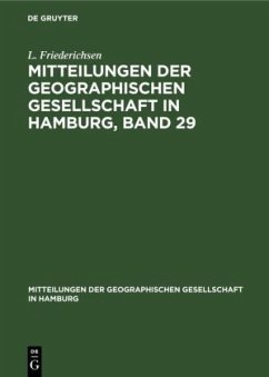 Mitteilungen der Geographischen Gesellschaft in Hamburg, Band 29 - Friederichsen, L.